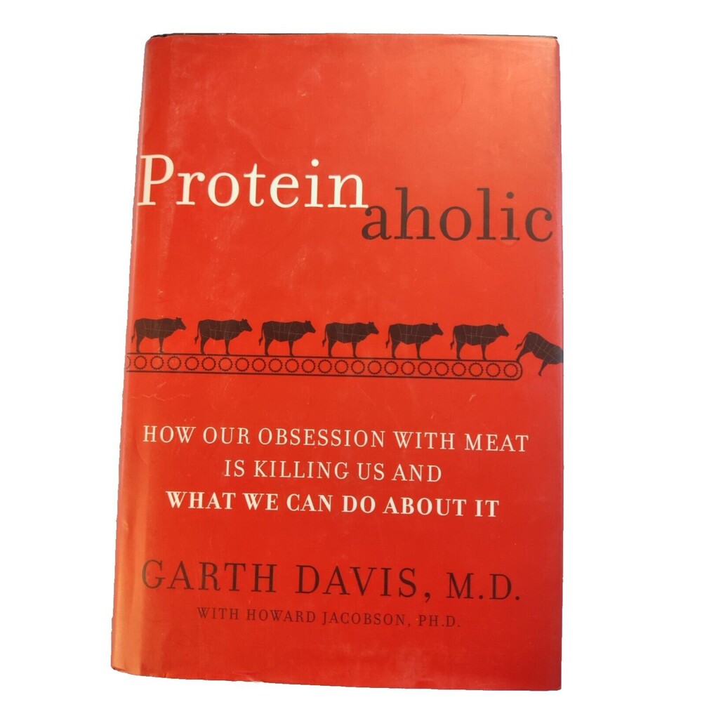 Proteinaholic: How Our Obsession with Meat Is Killing Us and What